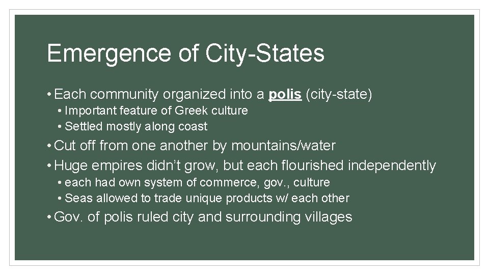 Emergence of City-States • Each community organized into a polis (city-state) • Important feature