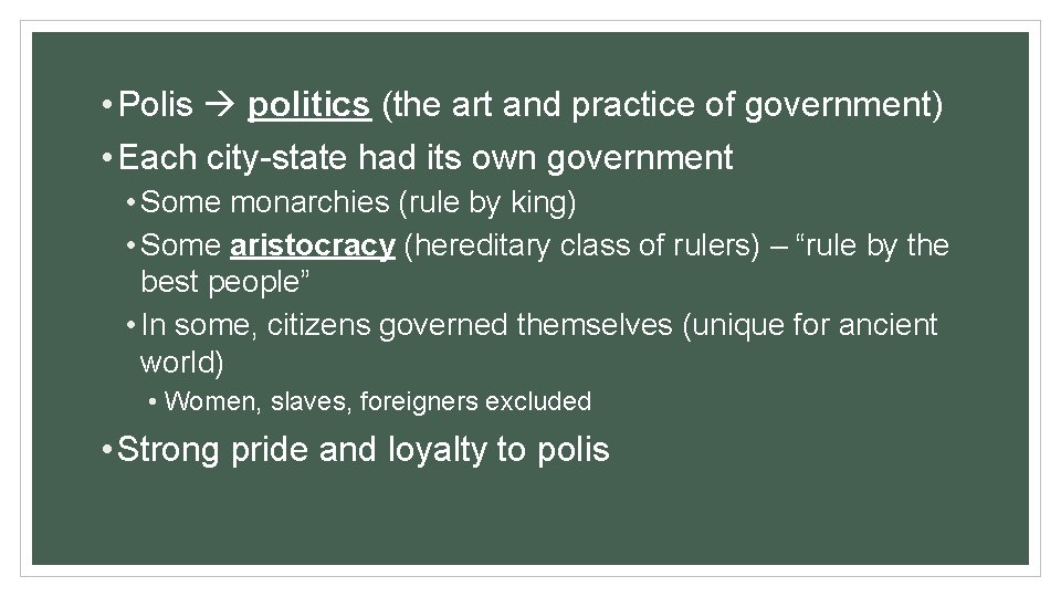  • Polis politics (the art and practice of government) • Each city-state had