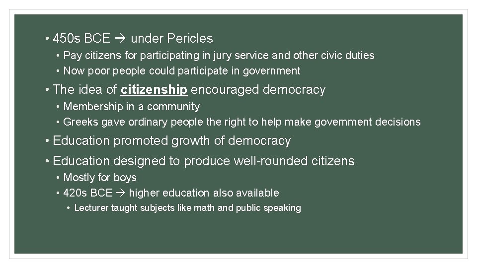  • 450 s BCE under Pericles • Pay citizens for participating in jury