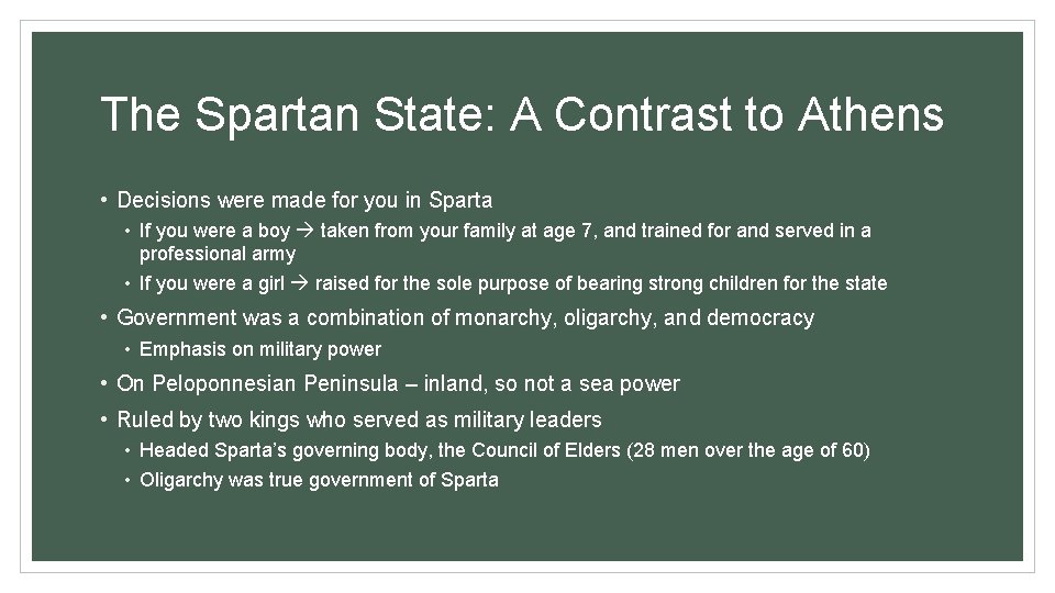 The Spartan State: A Contrast to Athens • Decisions were made for you in