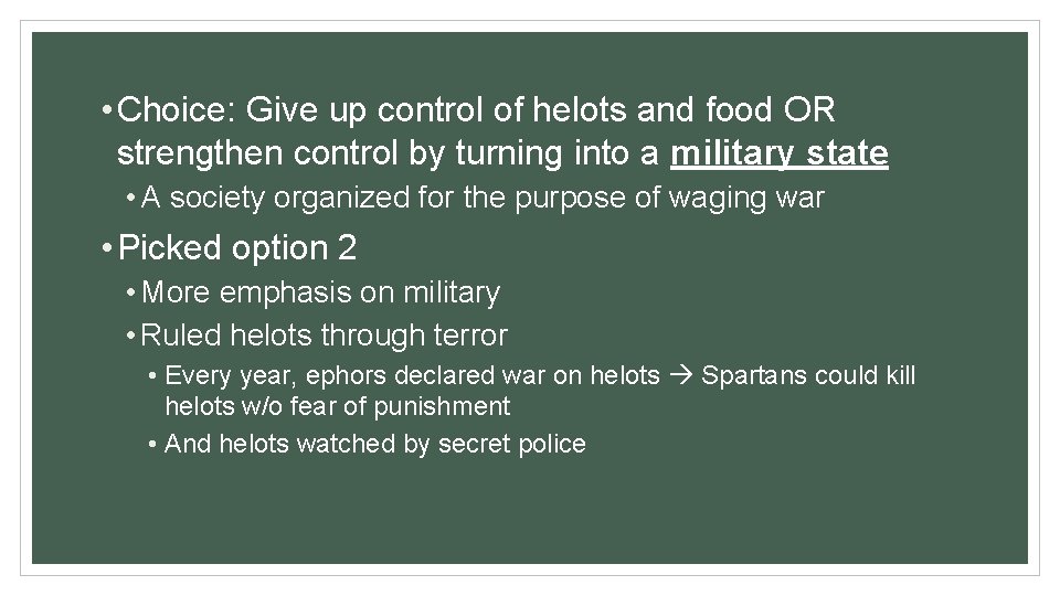  • Choice: Give up control of helots and food OR strengthen control by