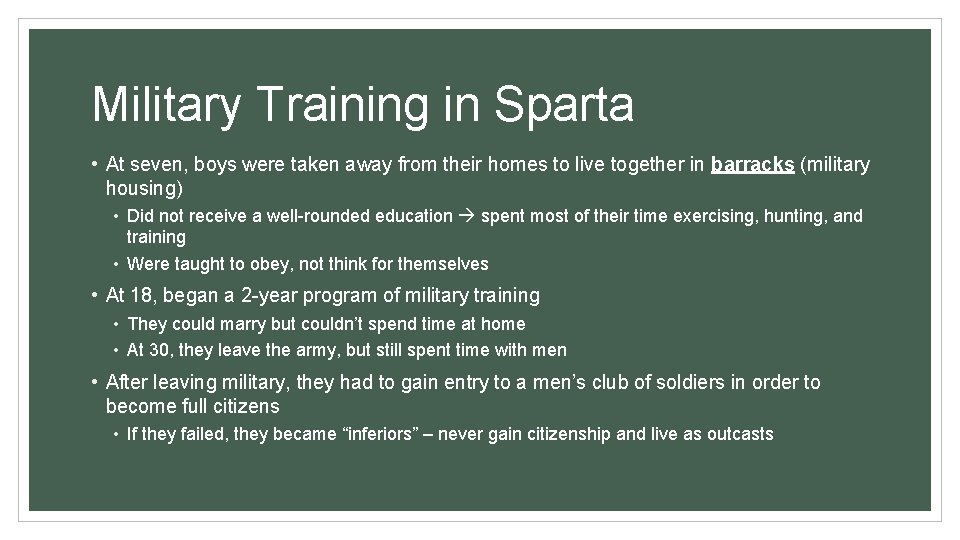 Military Training in Sparta • At seven, boys were taken away from their homes