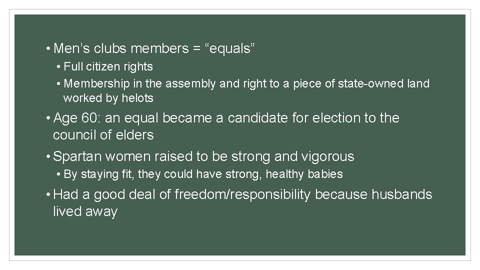  • Men’s clubs members = “equals” • Full citizen rights • Membership in