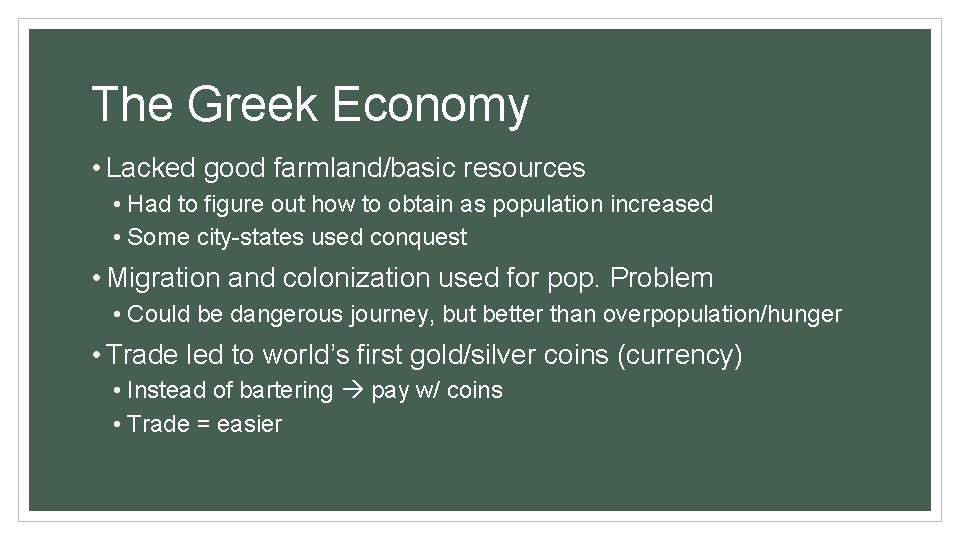 The Greek Economy • Lacked good farmland/basic resources • Had to figure out how