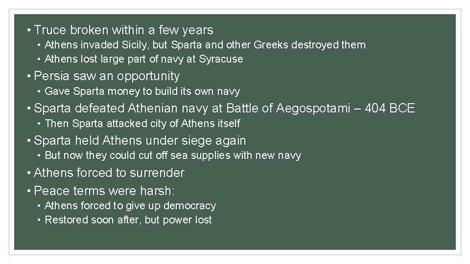  • Truce broken within a few years • Athens invaded Sicily, but Sparta