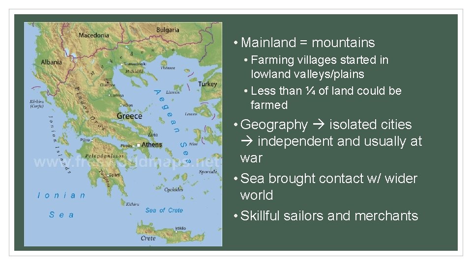  • Mainland = mountains • Farming villages started in lowland valleys/plains • Less