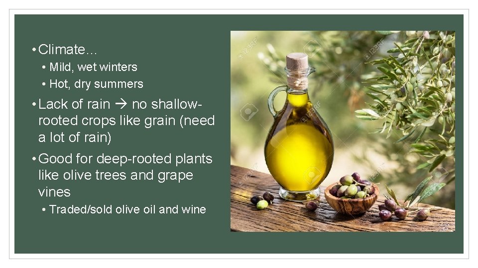  • Climate… • Mild, wet winters • Hot, dry summers • Lack of