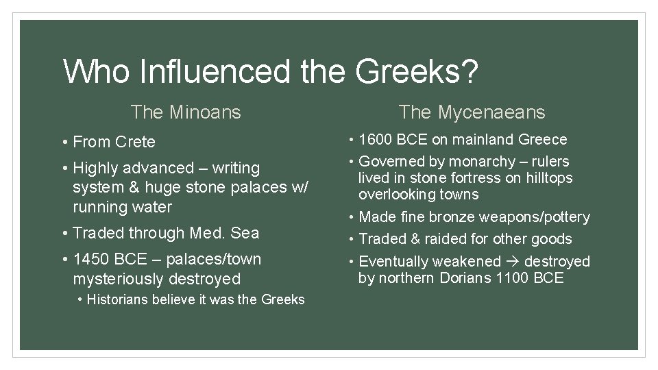 Who Influenced the Greeks? The Minoans • From Crete • Highly advanced – writing