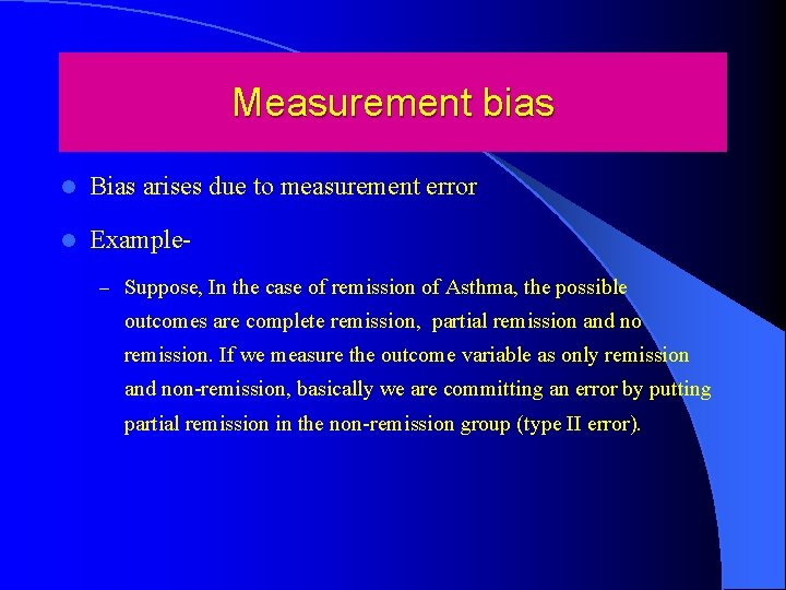 Measurement bias l Bias arises due to measurement error l Example– Suppose, In the