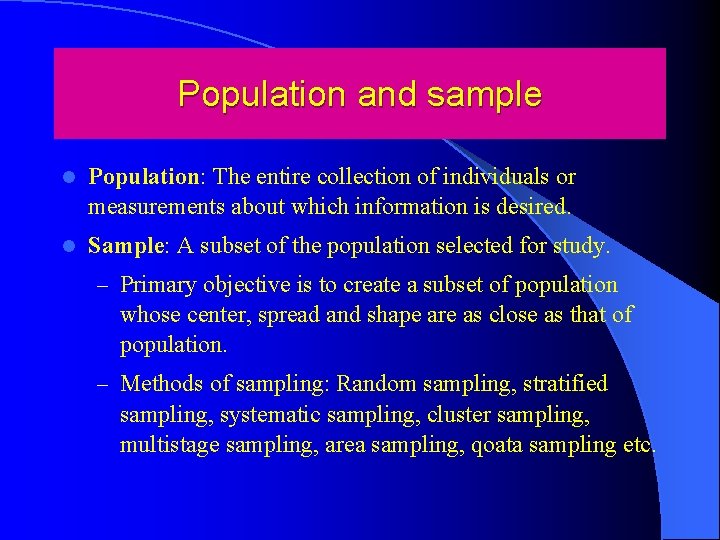 Population and sample l Population: The entire collection of individuals or measurements about which