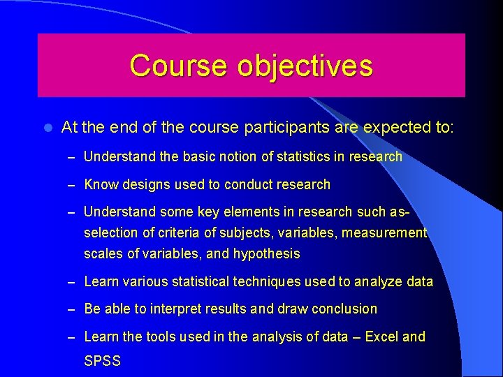 Course objectives l At the end of the course participants are expected to: –