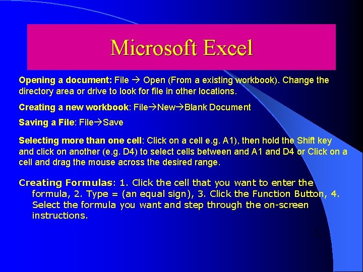 Microsoft Excel Opening a document: File Open (From a existing workbook). Change the directory