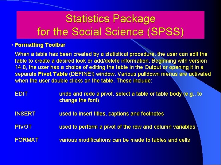 Statistics Package for the Social Science (SPSS) • Formatting Toolbar When a table has