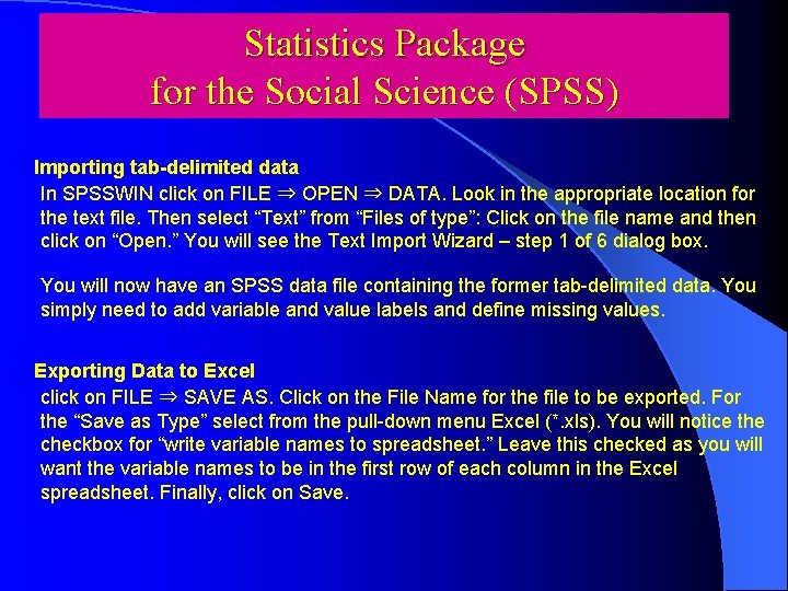 Statistics Package for the Social Science (SPSS) Importing tab-delimited data In SPSSWIN click on