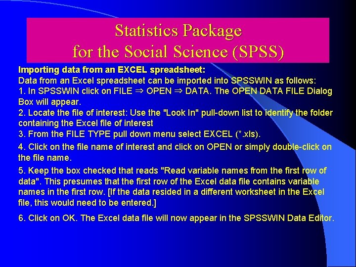 Statistics Package for the Social Science (SPSS) Importing data from an EXCEL spreadsheet: Data