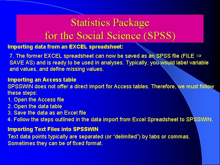 Statistics Package for the Social Science (SPSS) Importing data from an EXCEL spreadsheet: 7.