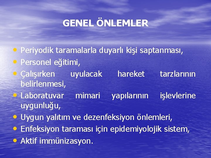 GENEL ÖNLEMLER • Periyodik taramalarla duyarlı kişi saptanması, • Personel eğitimi, • Çalışırken uyulacak