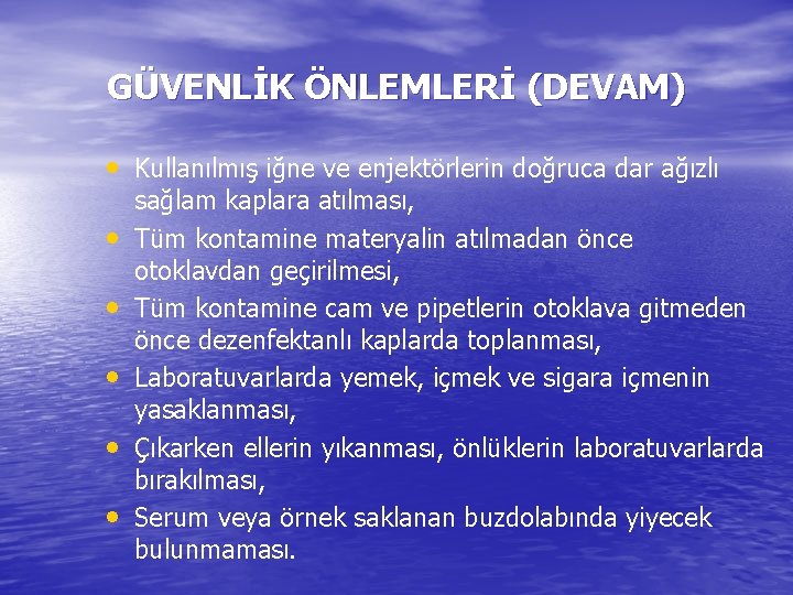 GÜVENLİK ÖNLEMLERİ (DEVAM) • Kullanılmış iğne ve enjektörlerin doğruca dar ağızlı • • •