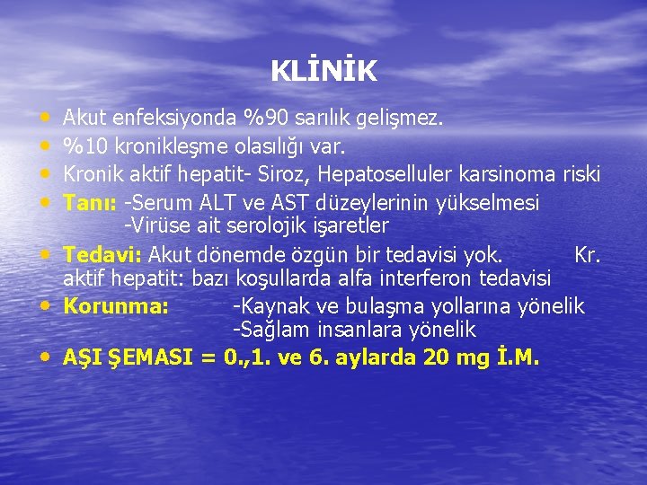 KLİNİK • • Akut enfeksiyonda %90 sarılık gelişmez. %10 kronikleşme olasılığı var. Kronik aktif