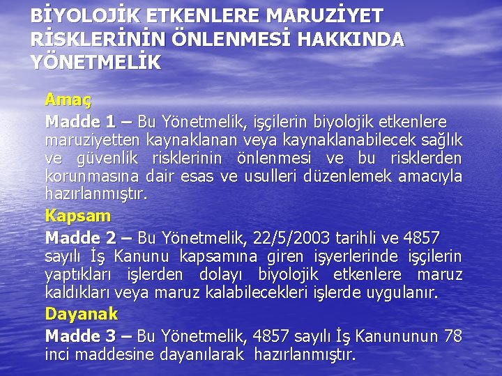 BİYOLOJİK ETKENLERE MARUZİYET RİSKLERİNİN ÖNLENMESİ HAKKINDA YÖNETMELİK Amaç Madde 1 – Bu Yönetmelik, işçilerin