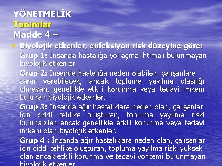 YÖNETMELİK Tanımlar Madde 4 – • Biyolojik etkenler, enfeksiyon risk düzeyine göre: Grup 1: