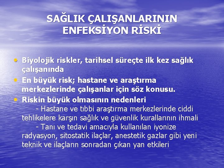 SAĞLIK ÇALIŞANLARININ ENFEKSİYON RİSKİ • Biyolojik riskler, tarihsel süreçte ilk kez sağlık • •