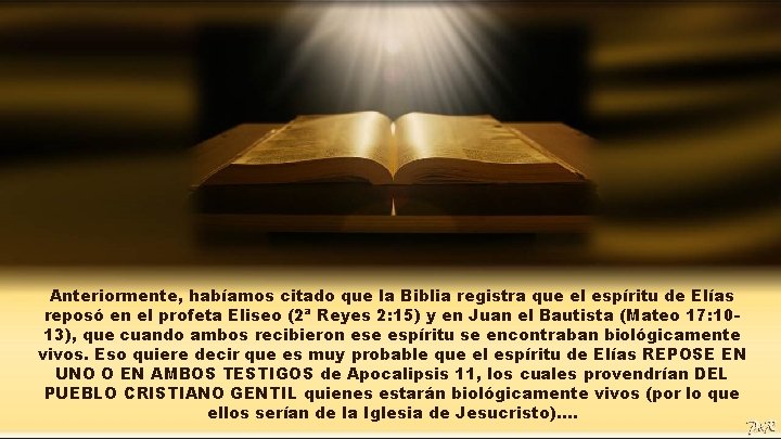 Anteriormente, habíamos citado que la Biblia registra que el espíritu de Elías reposó en