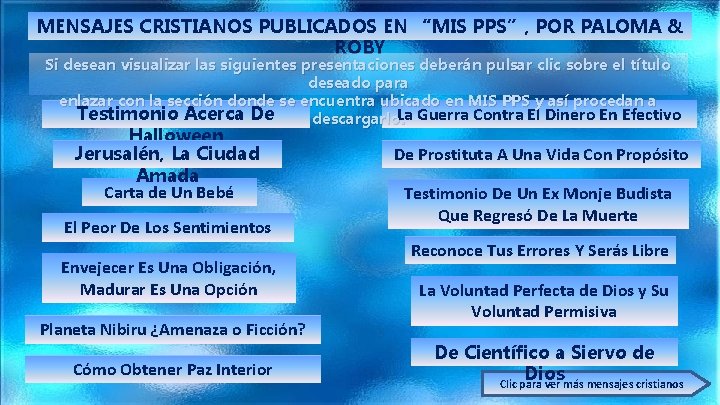 MENSAJES CRISTIANOS PUBLICADOS EN “MIS PPS”, POR PALOMA & ROBY Si desean visualizar las