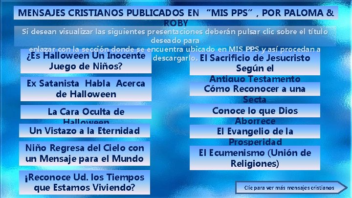 MENSAJES CRISTIANOS PUBLICADOS EN “MIS PPS”, POR PALOMA & ROBY Si desean visualizar las