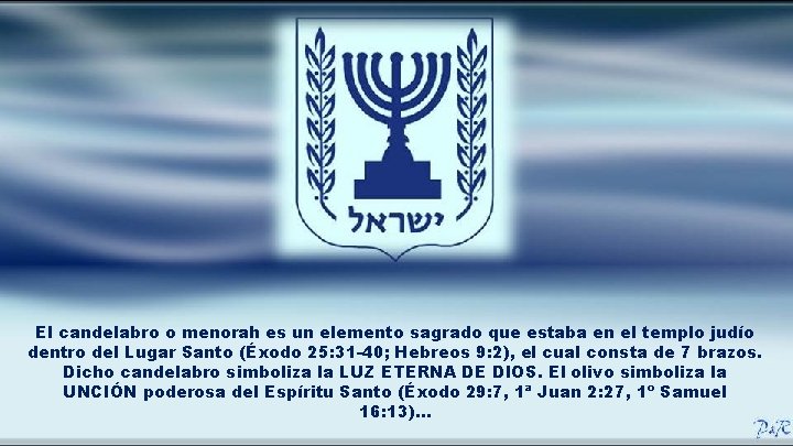 El candelabro o menorah es un elemento sagrado que estaba en el templo judío