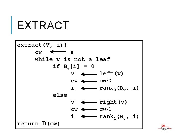 EXTRACT extract(V, i){ cw while v is not a leaf if Bv[i] = 0