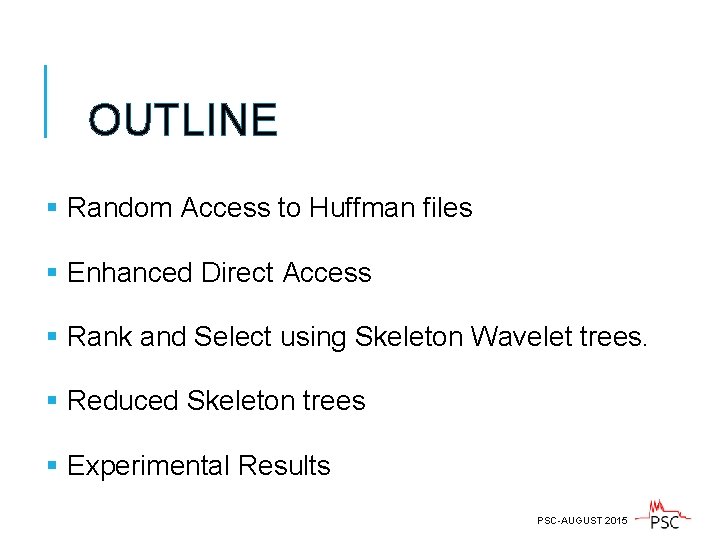 OUTLINE § Random Access to Huffman files § Enhanced Direct Access § Rank and