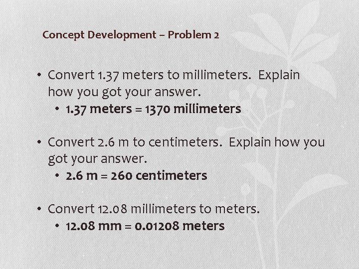 Concept Development – Problem 2 • Convert 1. 37 meters to millimeters. Explain how