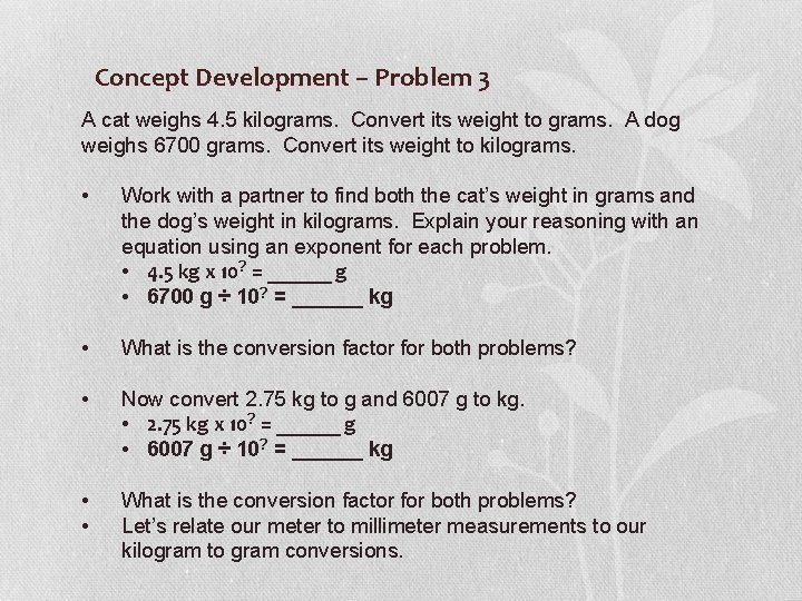 Concept Development – Problem 3 A cat weighs 4. 5 kilograms. Convert its weight