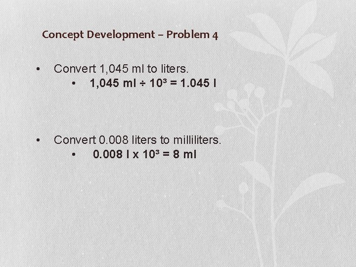 Concept Development – Problem 4 • Convert 1, 045 ml to liters. • 1,