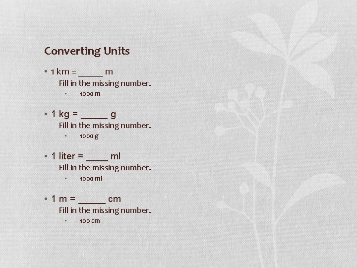 Converting Units • 1 km = _____ m Fill in the missing number. •