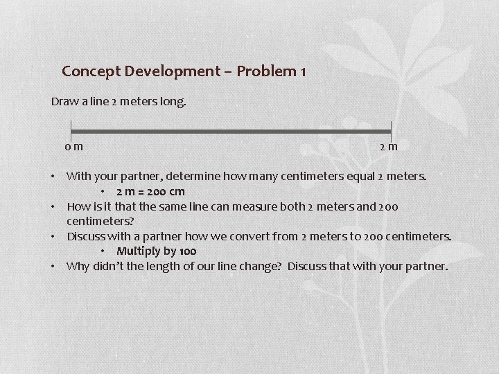 Concept Development – Problem 1 Draw a line 2 meters long. 0 m 2