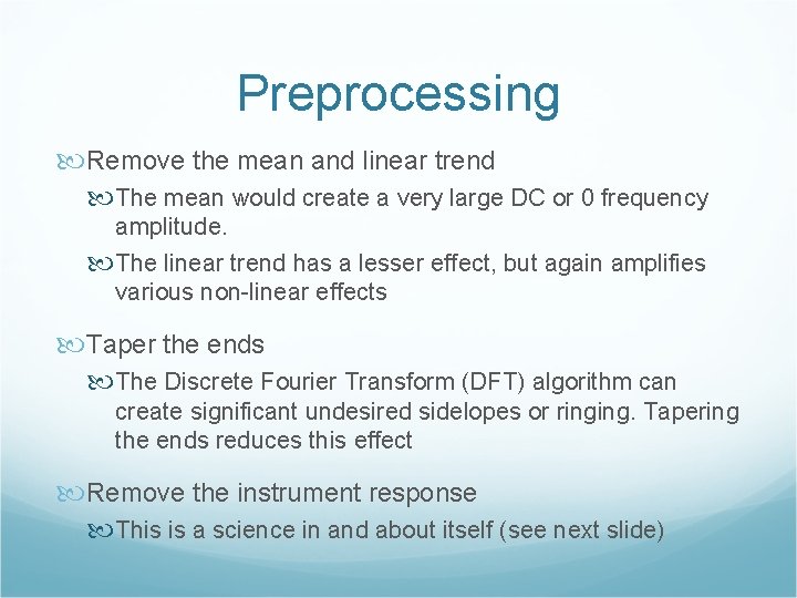 Preprocessing Remove the mean and linear trend The mean would create a very large
