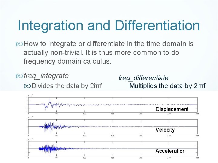 Integration and Differentiation How to integrate or differentiate in the time domain is actually