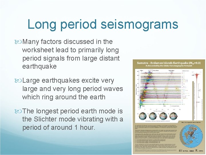 Long period seismograms Many factors discussed in the worksheet lead to primarily long period