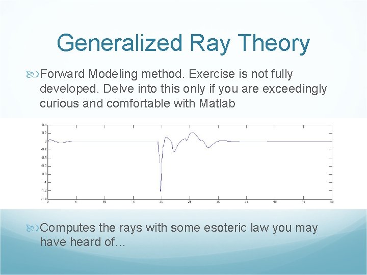 Generalized Ray Theory Forward Modeling method. Exercise is not fully developed. Delve into this