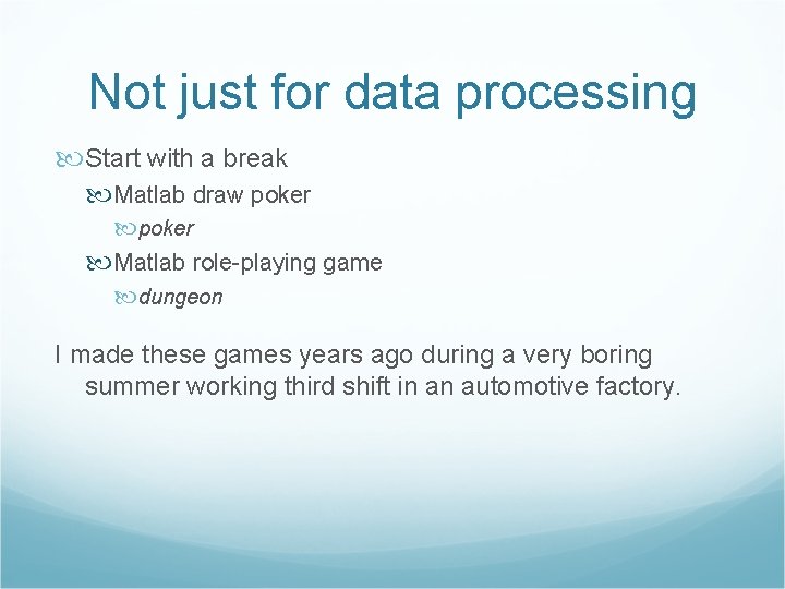 Not just for data processing Start with a break Matlab draw poker Matlab role-playing