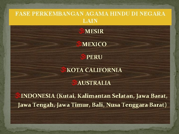 FASE PERKEMBANGAN AGAMA HINDU DI NEGARA LAIN MESIR MEXICO PERU KOTA CALIFORNIA AUSTRALIA INDONESIA
