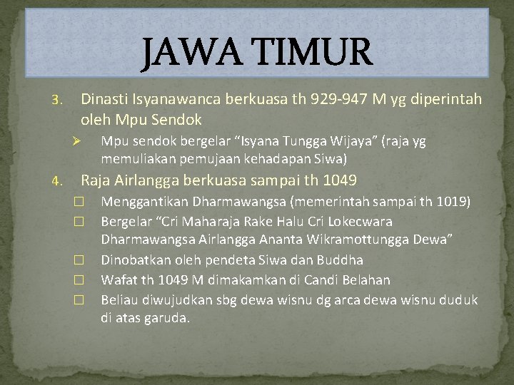 JAWA TIMUR 3. Dinasti Isyanawanca berkuasa th 929 -947 M yg diperintah oleh Mpu