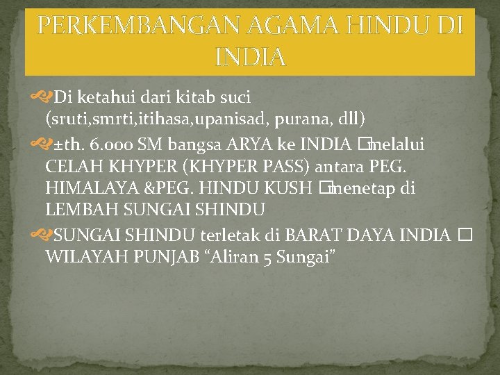 PERKEMBANGAN AGAMA HINDU DI INDIA Di ketahui dari kitab suci (sruti, smrti, itihasa, upanisad,