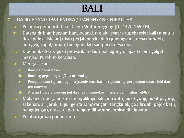 BALI 7. DANG HYANG DWIJENDRA / DANGHYANG NIRARTHA Pd masa pemerintahan Dalem Waturenggong (th.