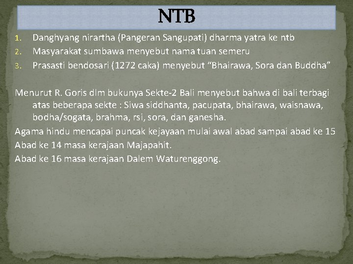 NTB 1. 2. 3. Danghyang nirartha (Pangeran Sangupati) dharma yatra ke ntb Masyarakat sumbawa
