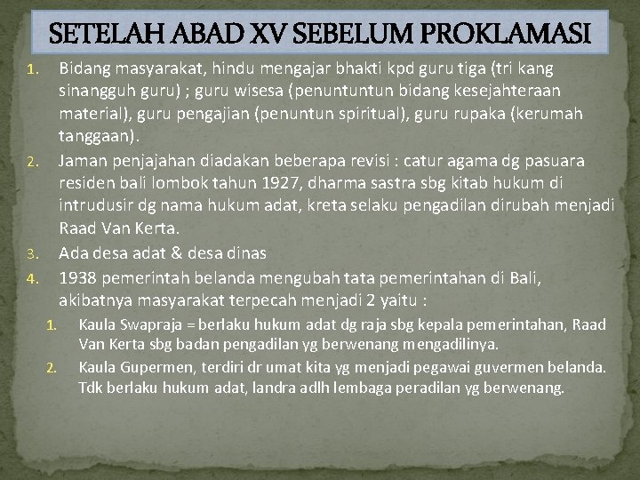 SETELAH ABAD XV SEBELUM PROKLAMASI Bidang masyarakat, hindu mengajar bhakti kpd guru tiga (tri