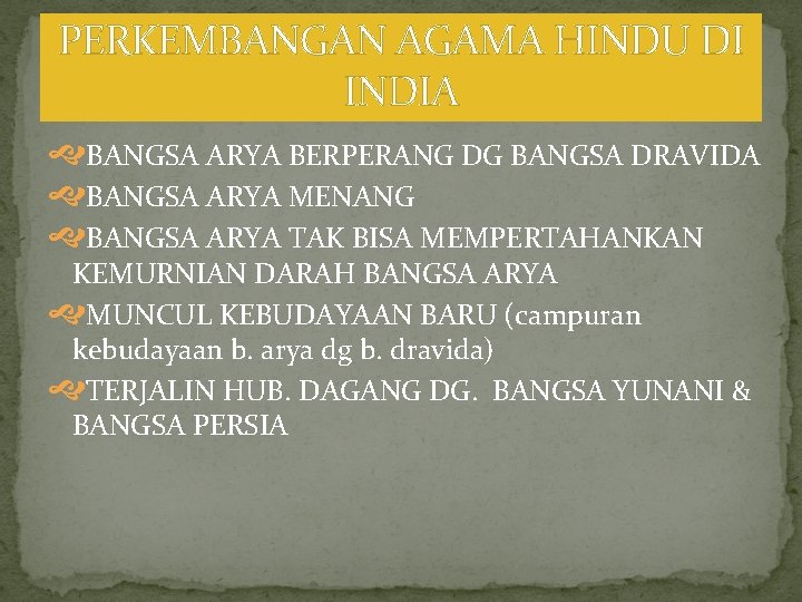 PERKEMBANGAN AGAMA HINDU DI INDIA BANGSA ARYA BERPERANG DG BANGSA DRAVIDA BANGSA ARYA MENANG