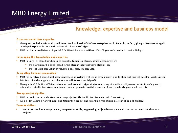 MBD Energy Limited Knowledge, expertise and business model Access to world class expertise •